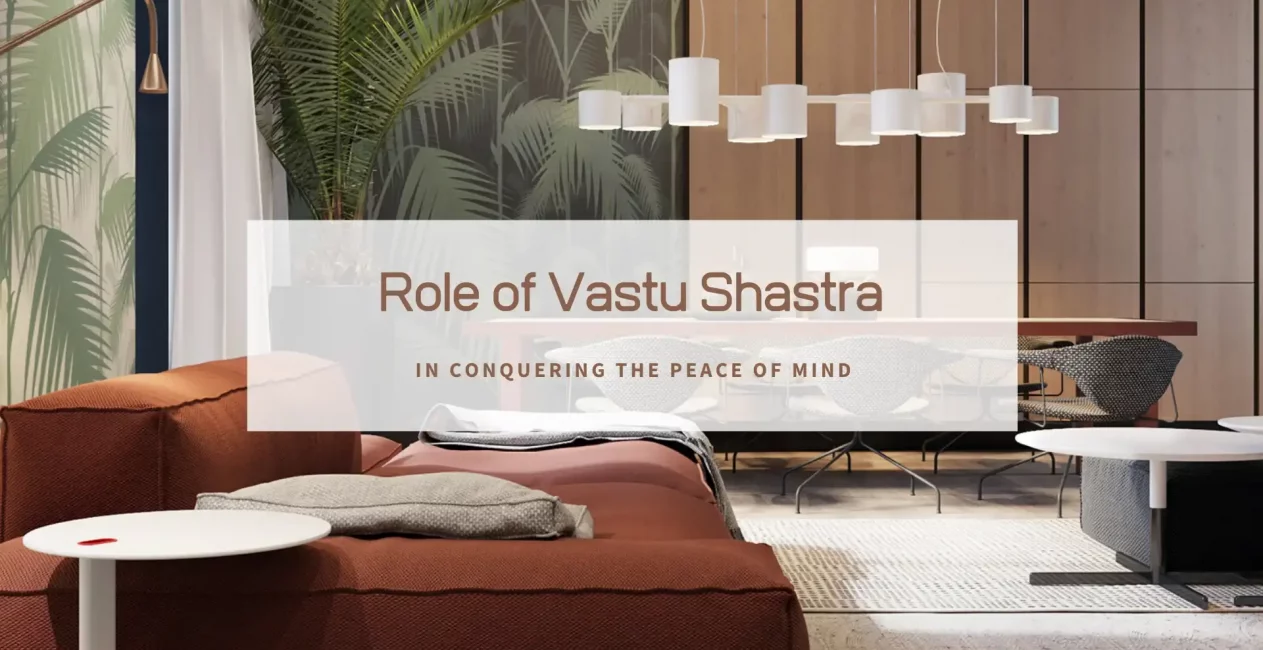 Role of vastu Shastra in Conquering The Peace of Mind